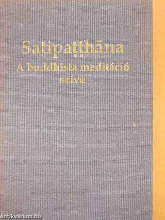 Satipatthana - A buddhista meditáció szíve