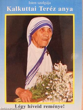 Isten szolgája Kalkuttai Teréz anya