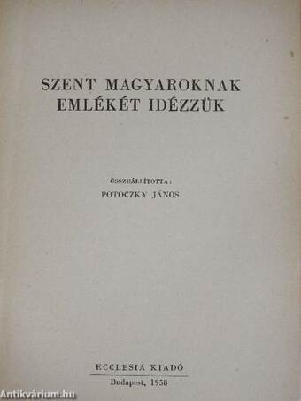 Szent magyaroknak emlékét idézzük