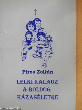 Lelki kalauz a boldog házaséletre