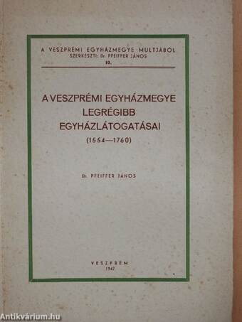 A veszprémi egyházmegye legrégibb egyházlátogatásai (1554-1760)