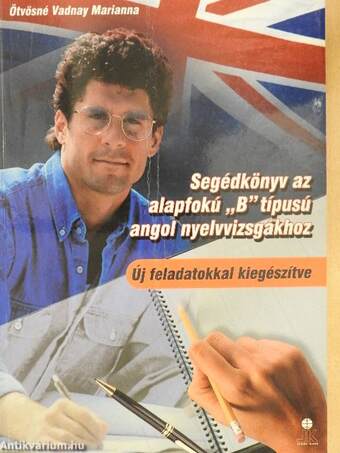 Segédkönyv az alapfokú "B" típusú angol nyelvvizsgákhoz