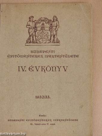 Budapesti Épitőmesterek Ipartestülete IV. Évkönyv 1932/33.