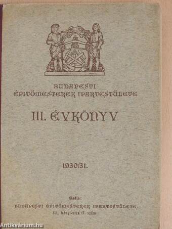 Budapesti Épitőmesterek Ipartestülete III. Évkönyv 1930/31.