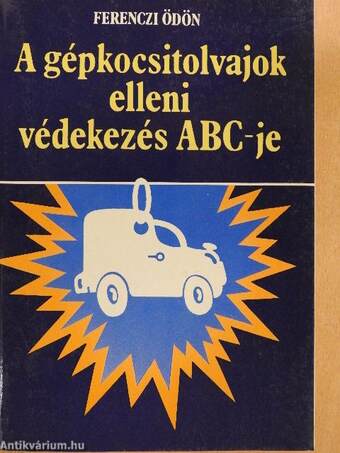 A gépkocsitolvajok elleni védekezés ABC-je