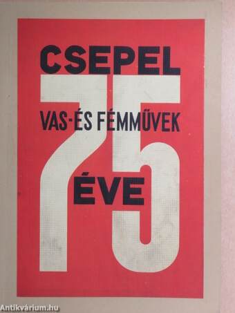 Csepel Vas- és Fémművek 75. éve