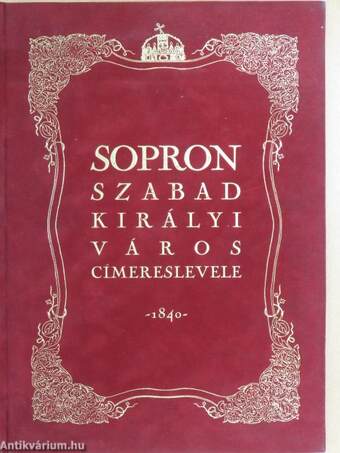 Sopron szabad királyi város címereslevele 1840