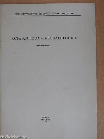 Acta Antiqua et Archaeologica - Supplementum II.