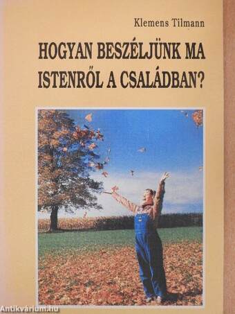 Hogyan beszéljünk ma Istenről a családban?