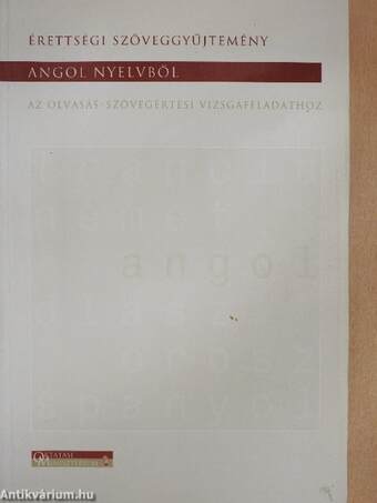 Érettségi szöveggyűjtemény angol nyelvből az olvasás-szövegértési vizsgafeladathoz