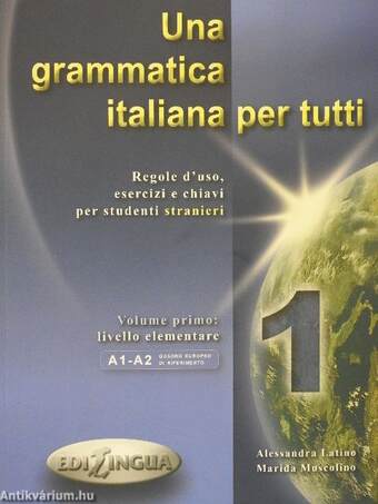 Una grammatica italiana per tutti 1. - Livello elementare A1-A2