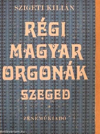 Régi magyar orgonák - Szeged