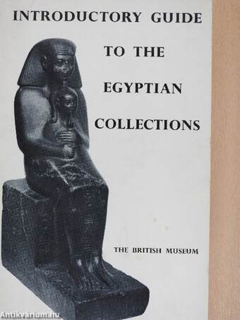 A General Introductory Guide to the Egyptian Collections in the British Museum