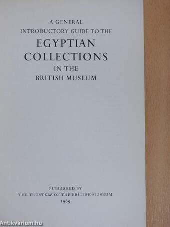 A General Introductory Guide to the Egyptian Collections in the British Museum