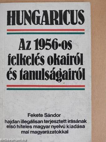 Hungaricus. Az 1956-os felkelés okairól és tanulságairól