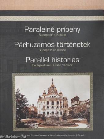 Párhuzamos történetek - Budapest és Kassa