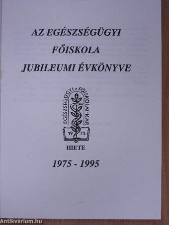 Az Egészségügyi Főiskola jubileumi évkönyve 1975-1995