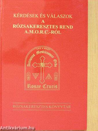 Kérdések és válaszok a Rózsakeresztes Rend, A.M.O.R.C.-ról