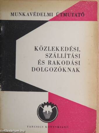 Munkavédelmi útmutató közlekedési, szállítási és rakodási dolgozóknak