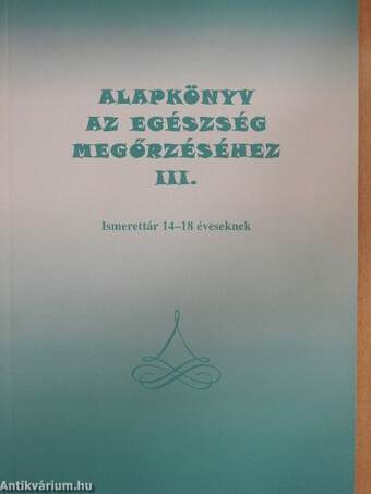 Alapkönyv az egészség megőrzéséhez III.