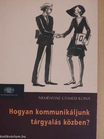 Hogyan kommunikáljunk tárgyalás közben?