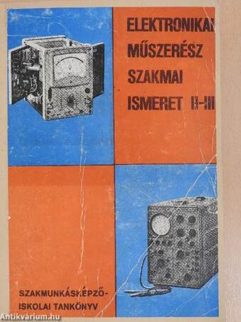 Elektronikai műszerész szakmai ismeret II-III.