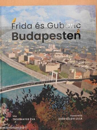 Frida és Gubanc Budapesten