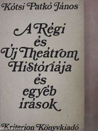 A Régi és Új Theátrom Históriája és egyéb írások