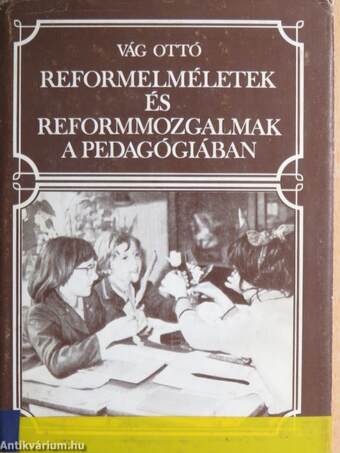 Reformelméletek és reformmozgalmak a pedagógiában