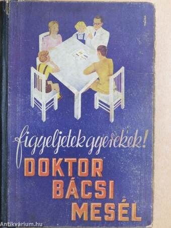 Figyeljetek gyerekek! Doktor bácsi mesél (rossz állapotú)