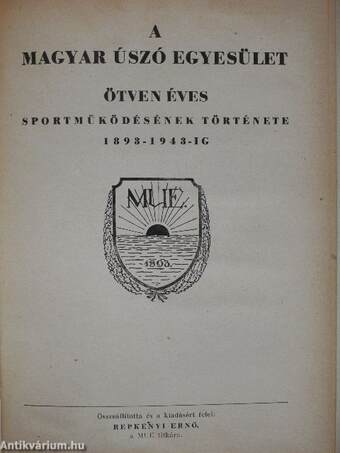 A magyar úszó egyesület ötven éves sportműködésének története 1893-1943-ig