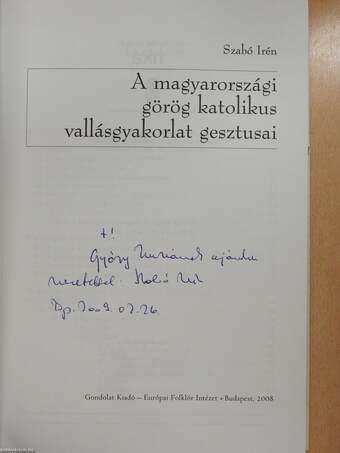 A magyarországi görög katolikus vallásgyakorlat gesztusai (dedikált példány)