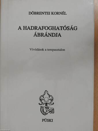 A hadrafoghatóság ábrándja (dedikált példány)