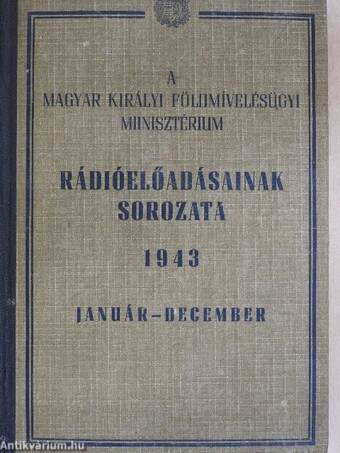 A Magyar Királyi Földmívelésügyi Minisztérium rádióelőadásainak sorozata 1943. január-december