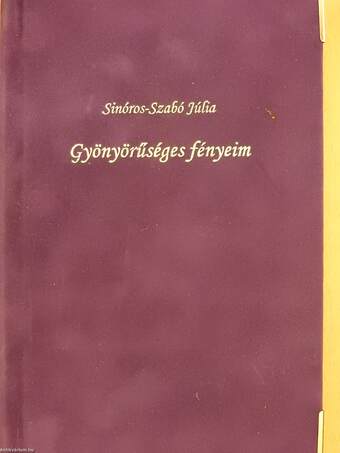 Gyönyörűséges fényeim (dedikált példány)