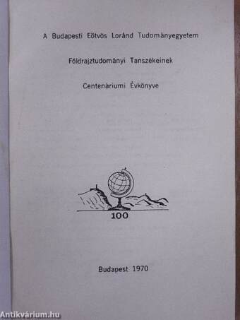 A Budapesti Eötvös Loránd Tudományegyetem Földrajztudományi Tanszékeinek Centenáriumi Évkönyve