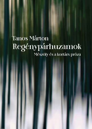 Regénypárhuzamok. Mészöly és a kortárs próza