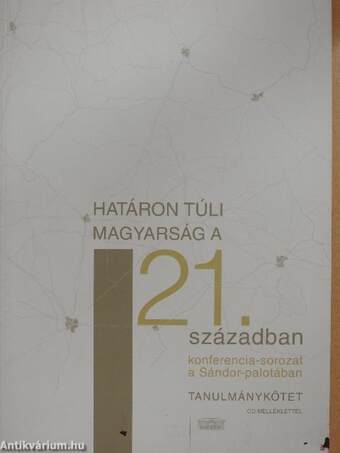 Határon túli magyarság a 21. században - CD-vel