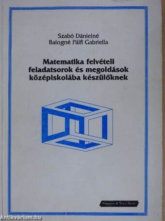 Matematika felvételi feladatsorok és megoldások középiskolába készülőknek