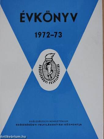 Az Egészségügyi Minisztérium Egészségügyi Felvilágosítási Központjának évkönyve az 1972-73. évre