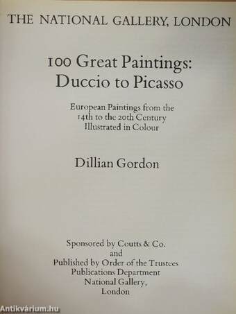 The National Gallery, London - 100 Great Paintings: Duccio to Picasso