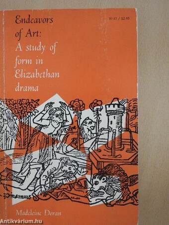 Endeavors of Art: A study of form in Elizabethan drama