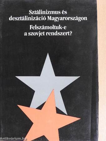 Sztálinizmus és desztálinizáció Magyarországon/Felszámoltuk-e a szovjet rendszert?