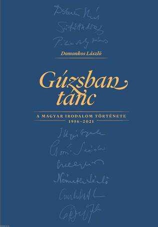 Gúzsban tánc A magyar irodalom története 1956-2021