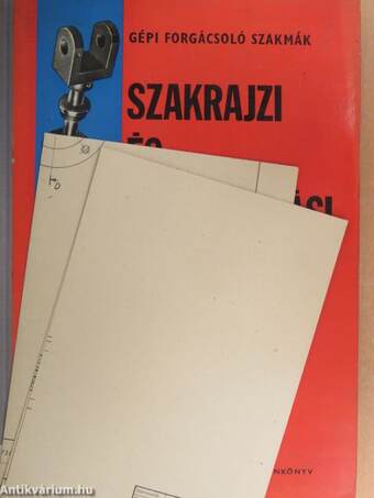 Gépi forgácsoló szakmák szakrajzi és rajzolvasási példatára I-III.