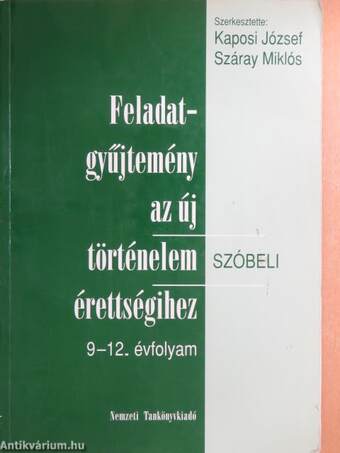 Feladatgyűjtemény az új történelem érettségihez - Szóbeli/9-12. évfolyam