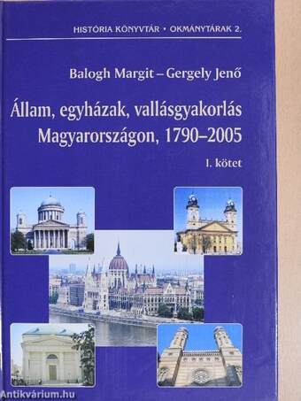 Állam, egyházak, vallásgyakorlás Magyarországon, 1790-2005 I-II.