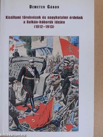 Kisállami törekvések és nagyhatalmi érdekek a Balkán-háborúk idején (1912-1913)