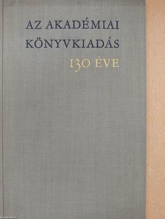 Az Akadémiai könyvkiadás 130 éve (dedikált példány)