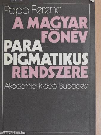 A magyar főnév paradigmatikus rendszere